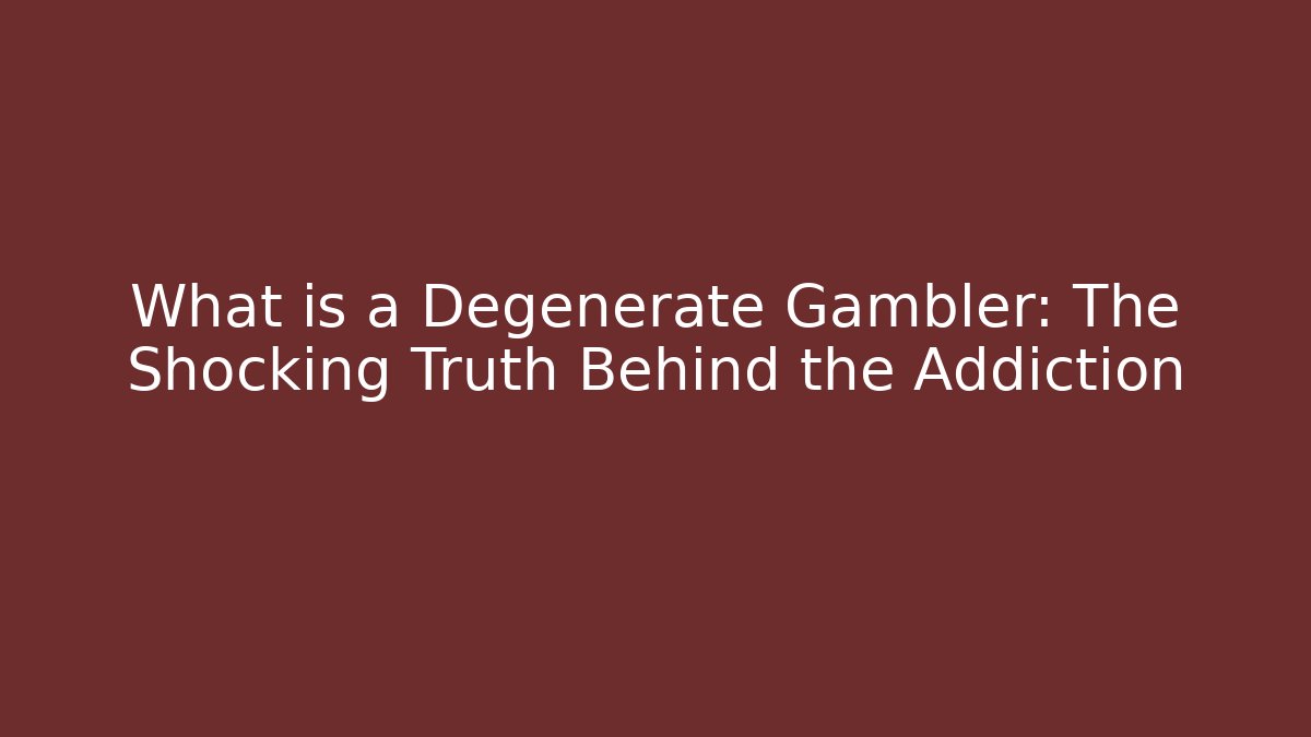 What is a Degenerate Gambler: The Shocking Truth Behind the Addiction - Vintage E-Juice