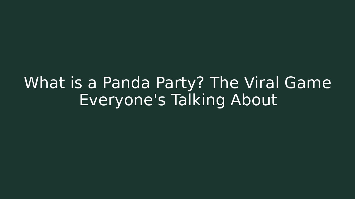 What is a Panda Party? The Viral Game Everyone’s Talking About