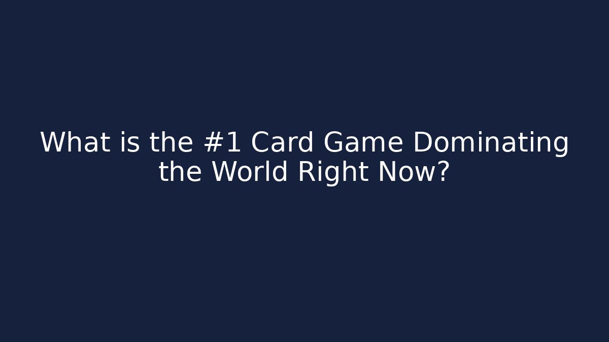 What is the #1 Card Game Dominating the World Right Now?