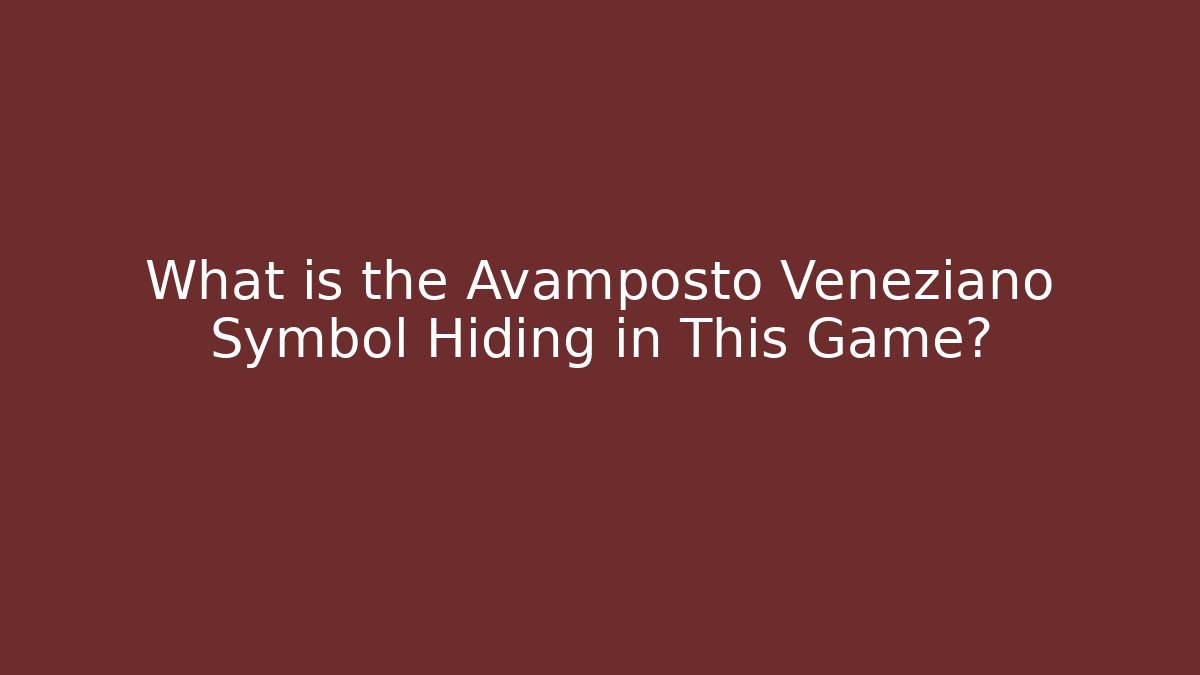 What is the Avamposto Veneziano Symbol Hiding in This Game?