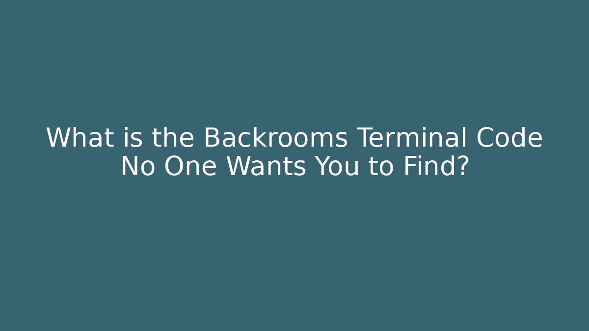 What is the Backrooms Terminal Code No One Wants You to Find?