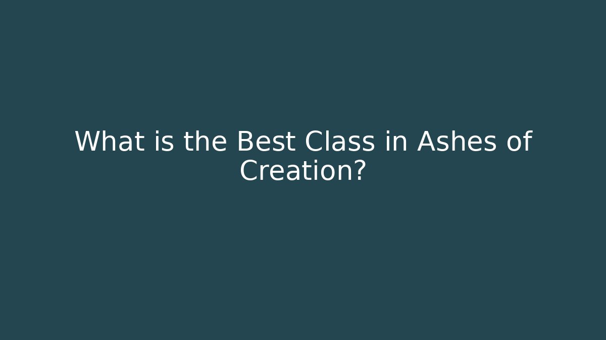 What is the Best Class in Ashes of Creation?