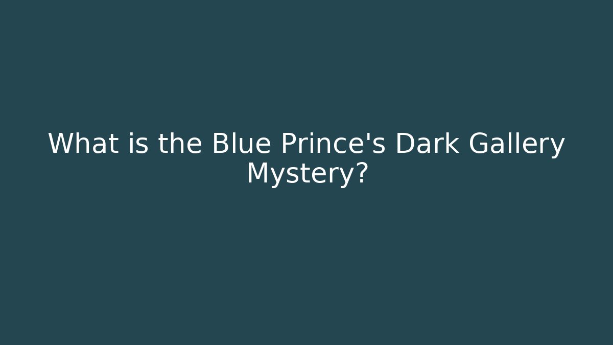 What is the Blue Prince's Dark Gallery Mystery?