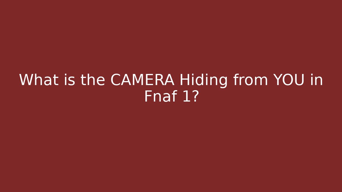 What is the CAMERA Hiding from YOU in Fnaf 1? - Vintage E-Juice