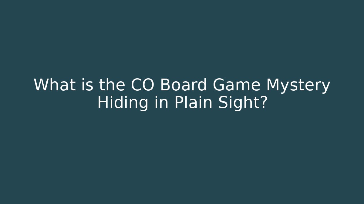 What is the CO Board Game Mystery Hiding in Plain Sight?