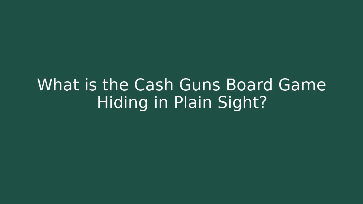 What is the Cash Guns Board Game Hiding in Plain Sight?