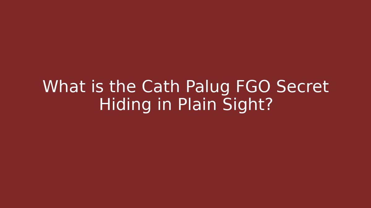 What is the Cath Palug FGO Secret Hiding in Plain Sight?