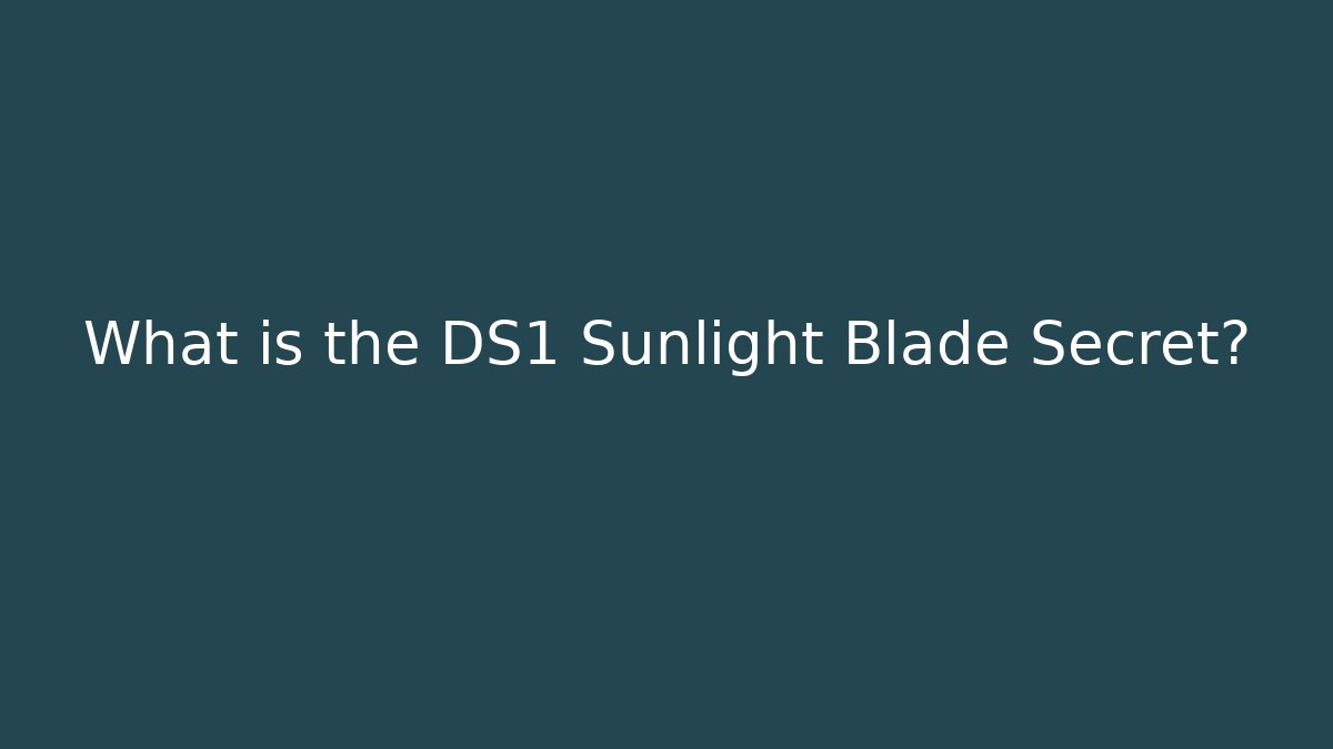 What is the DS1 Sunlight Blade Secret?