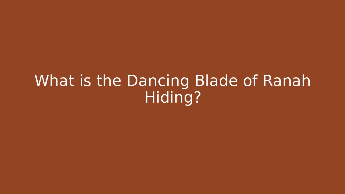 What is the Dancing Blade of Ranah Hiding?