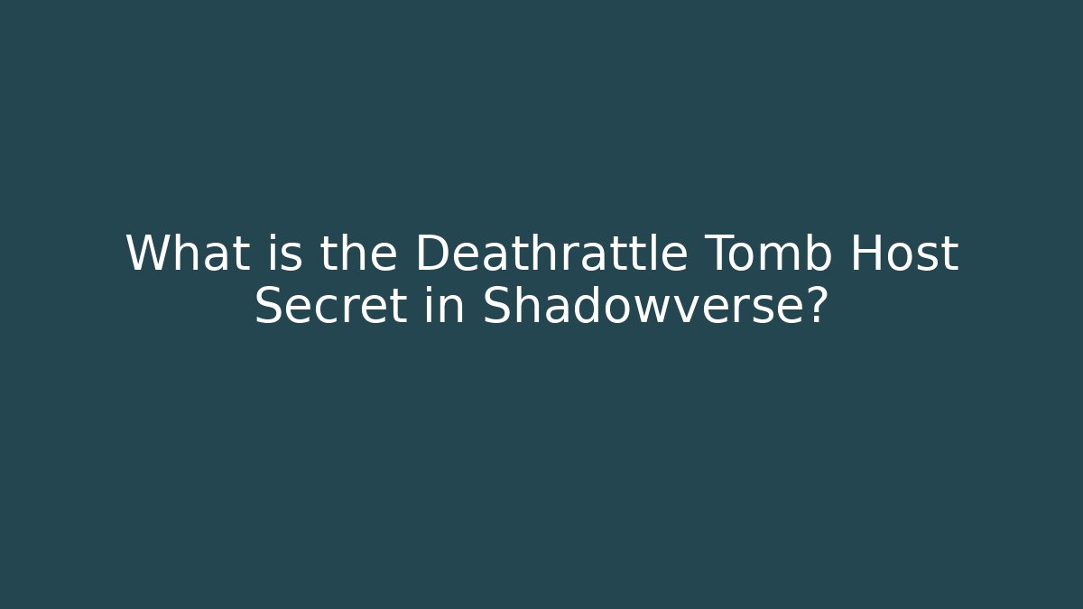 What is the Deathrattle Tomb Host Secret in Shadowverse?