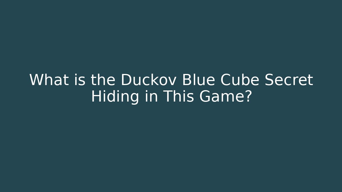 What is the Duckov Blue Cube Secret Hiding in This Game?