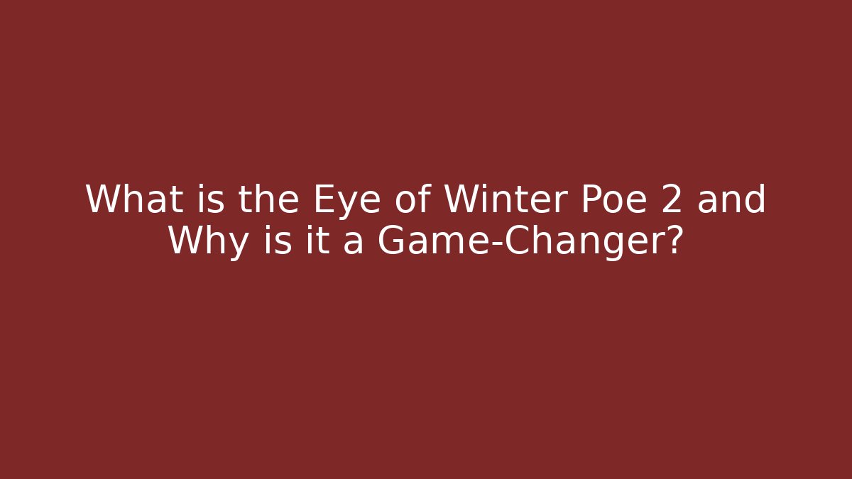 What is the Eye of Winter Poe 2 and Why is it a Game-Changer? - Vintage E-Juice