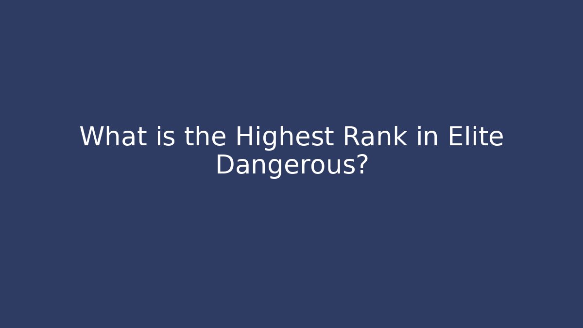 What is the Highest Rank in Elite Dangerous?