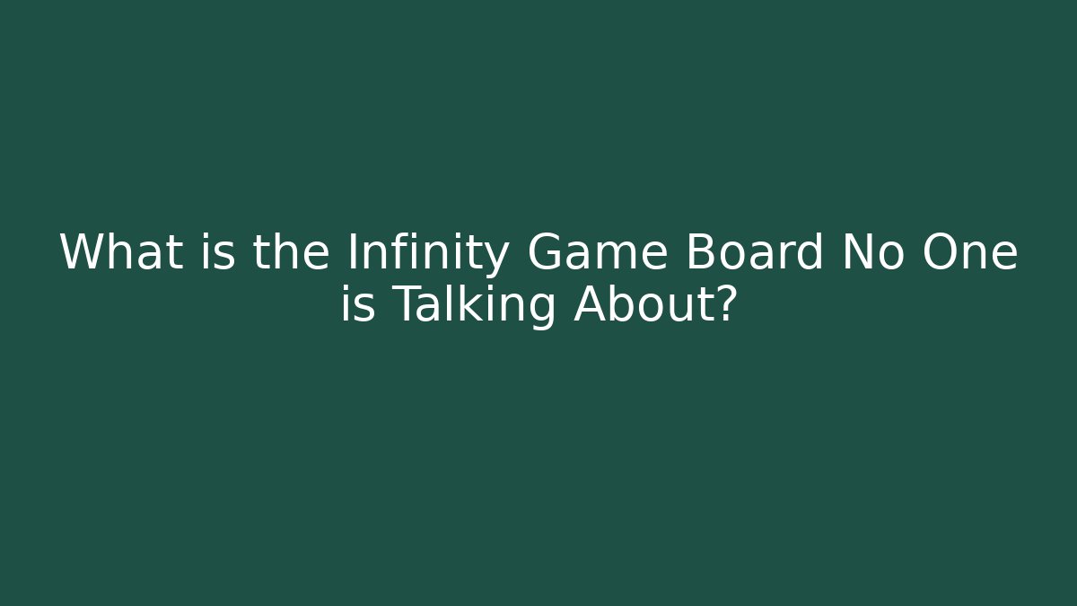 What is the Infinity Game Board No One is Talking About?
