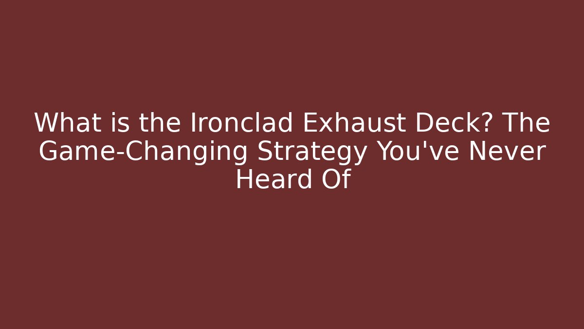 What is the Ironclad Exhaust Deck? The Game-Changing Strategy You’ve Never Heard Of - Vintage E-Juice
