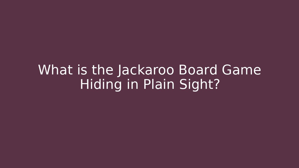 What is the Jackaroo Board Game Hiding in Plain Sight?