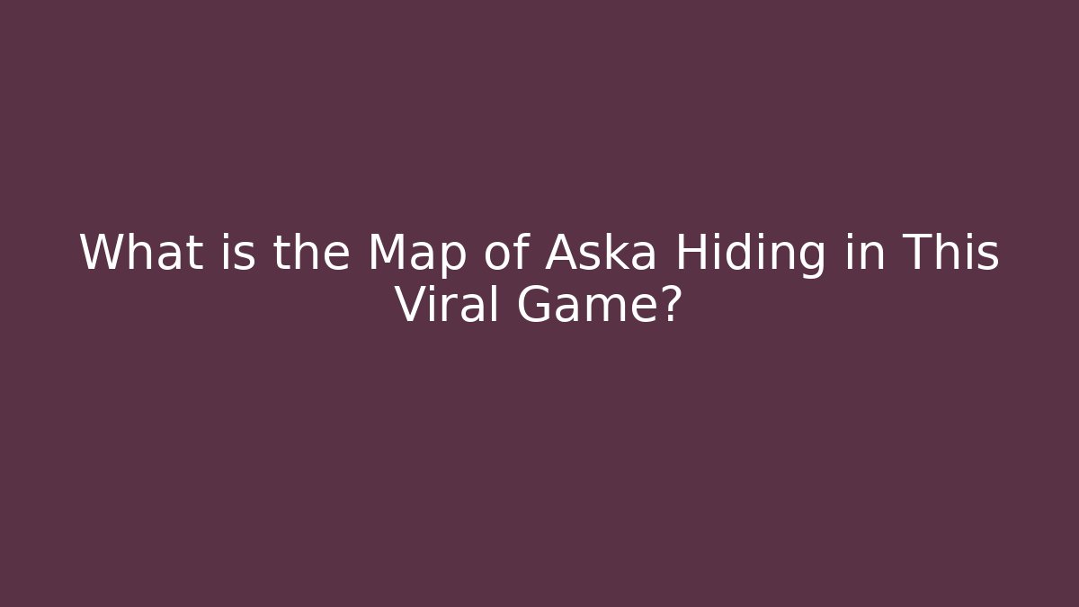 What is the Map of Aska Hiding in This Viral Game?