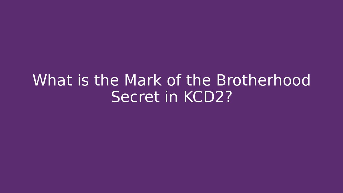 What is the Mark of the Brotherhood Secret in KCD2? - Vintage E-Juice