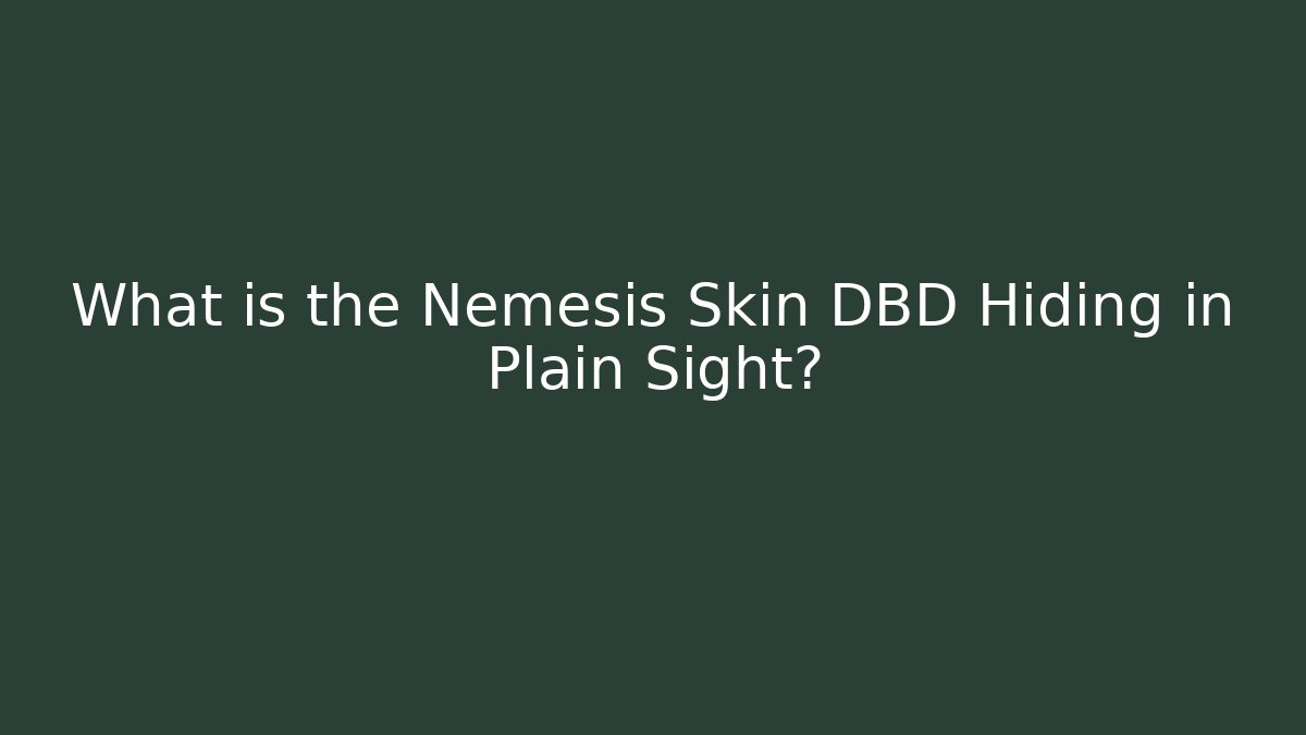 What is the Nemesis Skin DBD Hiding in Plain Sight?