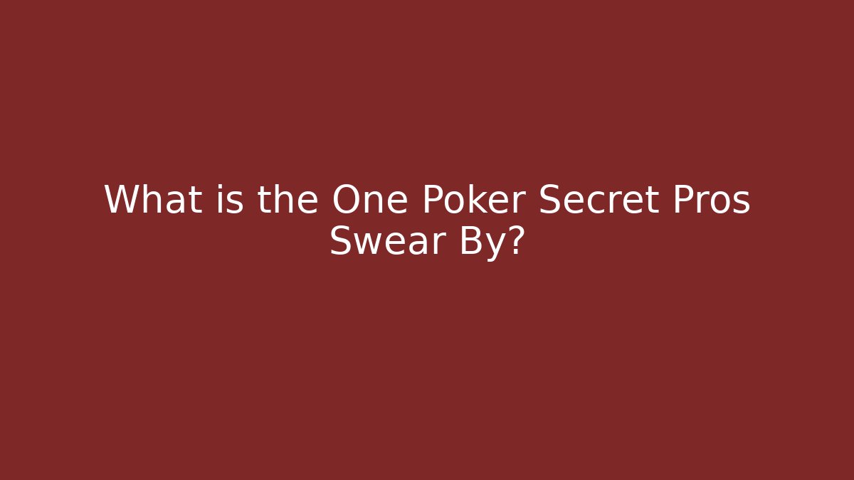 What is the One Poker Secret Pros Swear By?
