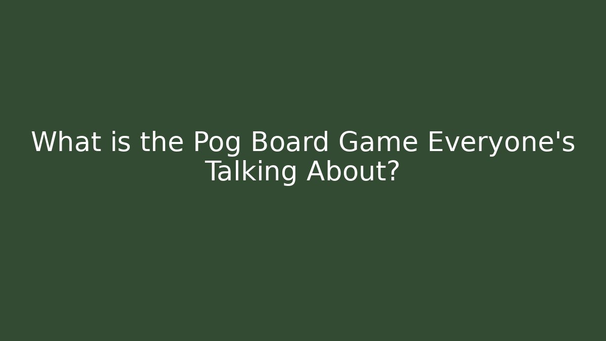What is the Pog Board Game Everyone’s Talking About?