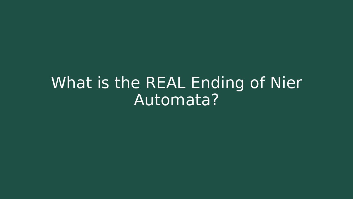 What is the REAL Ending of Nier Automata?