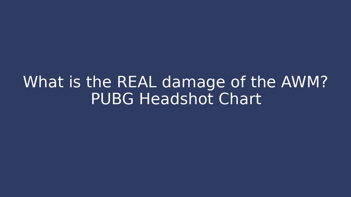 What is the REAL damage of the AWM? PUBG Headshot Chart