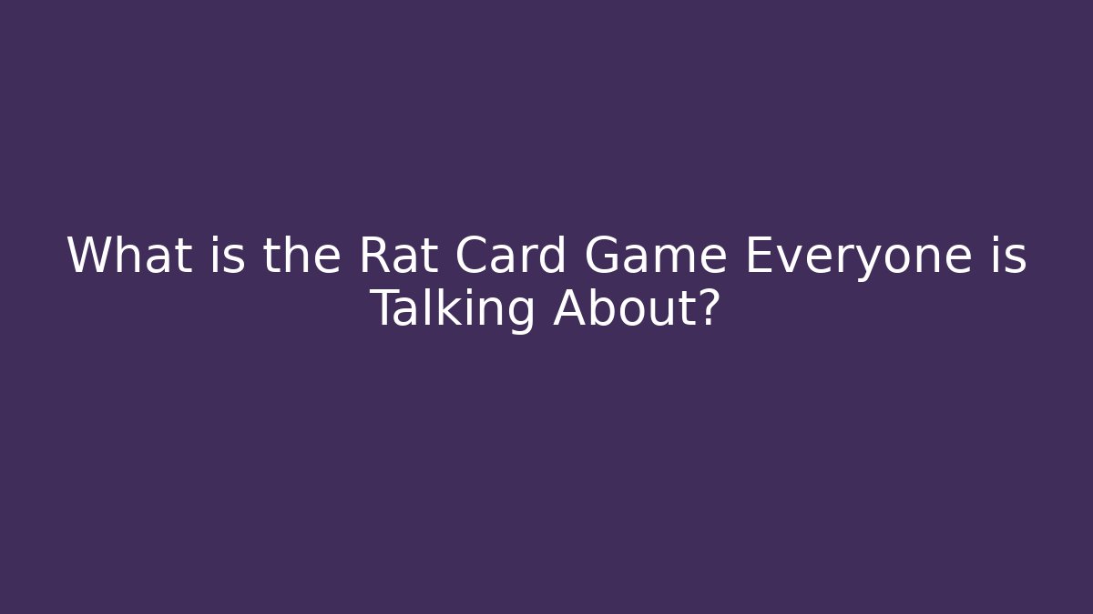 What is the Rat Card Game Everyone is Talking About?
