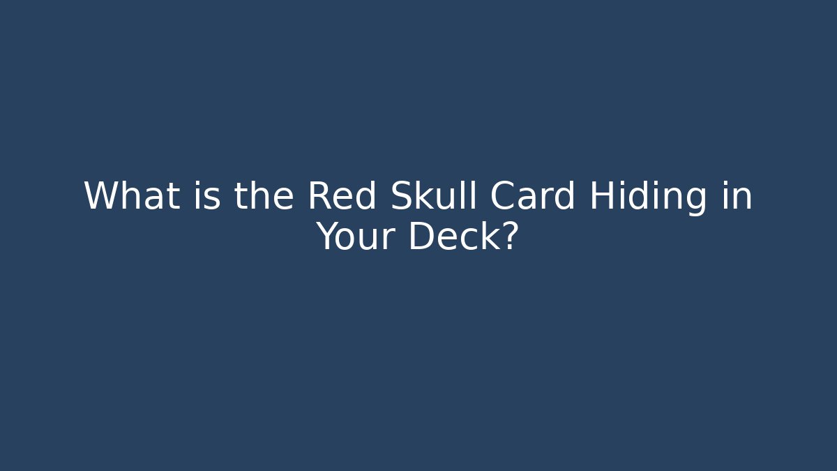 What is the Red Skull Card Hiding in Your Deck?
