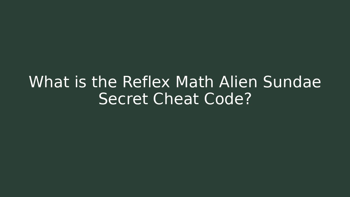 What is the Reflex Math Alien Sundae Secret Cheat Code? - Vintage E-Juice