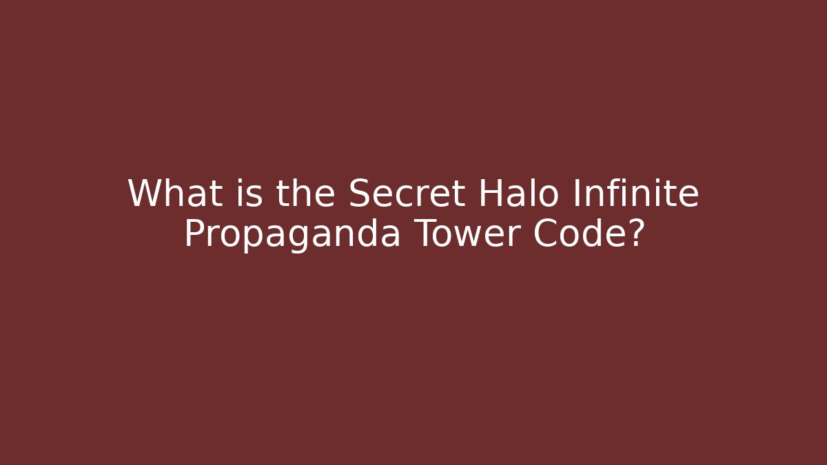 What is the Secret Halo Infinite Propaganda Tower Code?