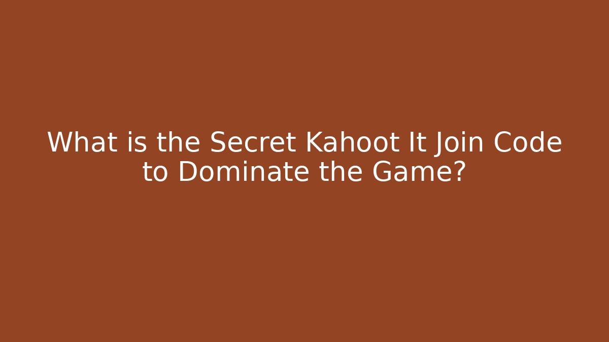 What is the Secret Kahoot It Join Code to Dominate the Game? - Vintage E-Juice