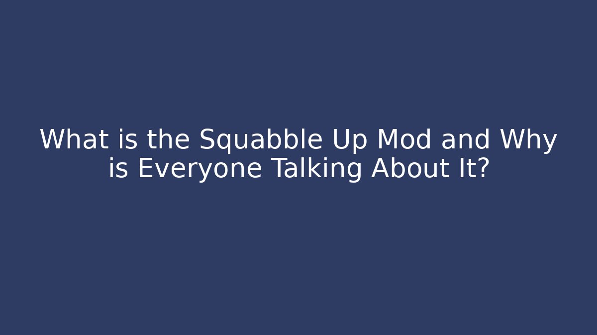 What is the Squabble Up Mod and Why is Everyone Talking About It? - Vintage E-Juice
