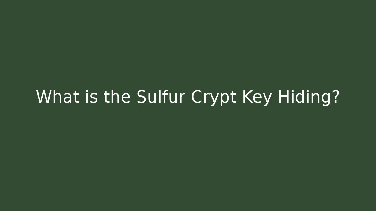 What is the Sulfur Crypt Key Hiding? - Vintage E-Juice