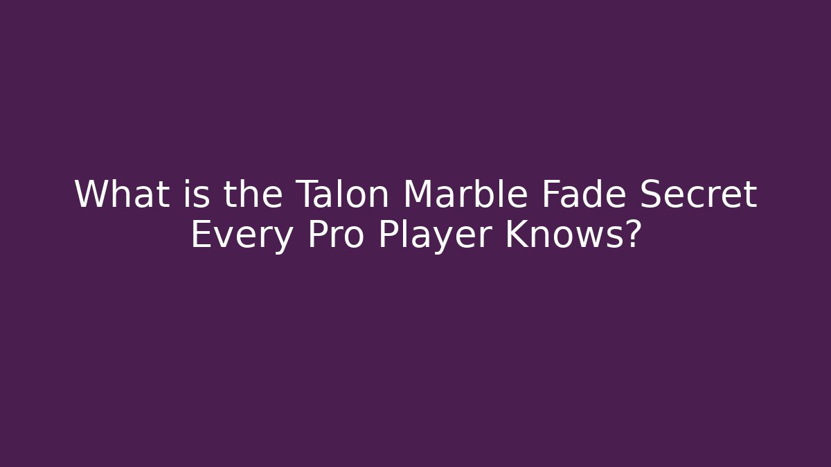 What is the Talon Marble Fade Secret Every Pro Player Knows? - Vintage E-Juice