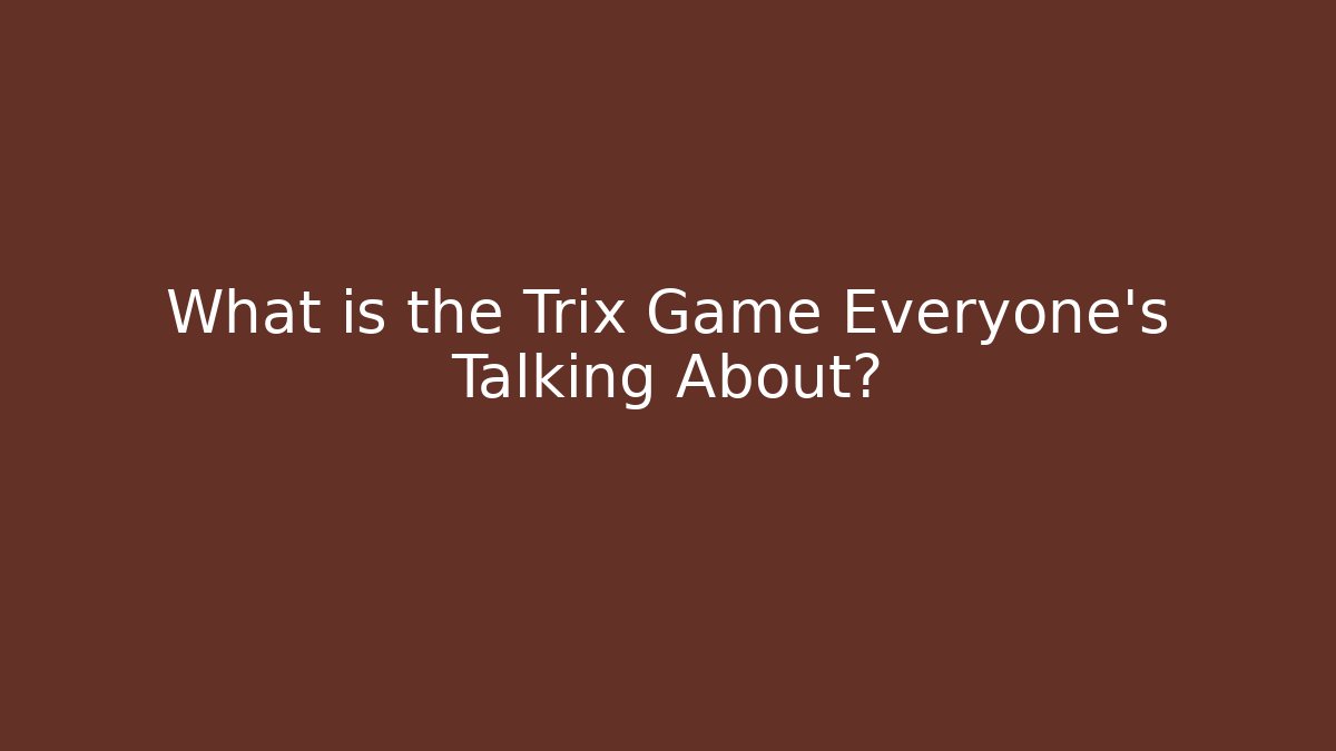 What is the Trix Game Everyone's Talking About? - Vintage E-Juice