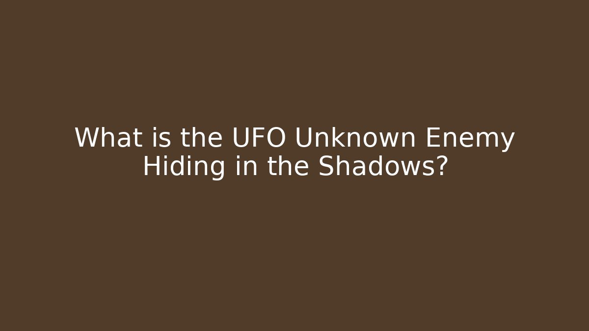 What is the UFO Unknown Enemy Hiding in the Shadows? - Vintage E-Juice