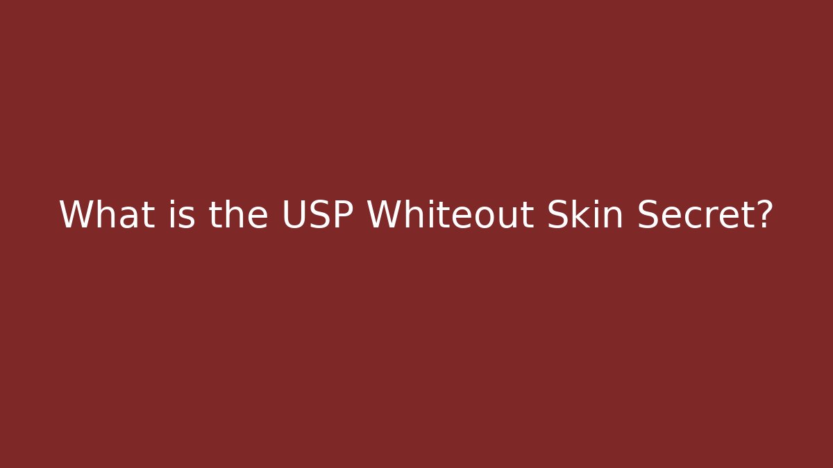 What is the USP Whiteout Skin Secret?