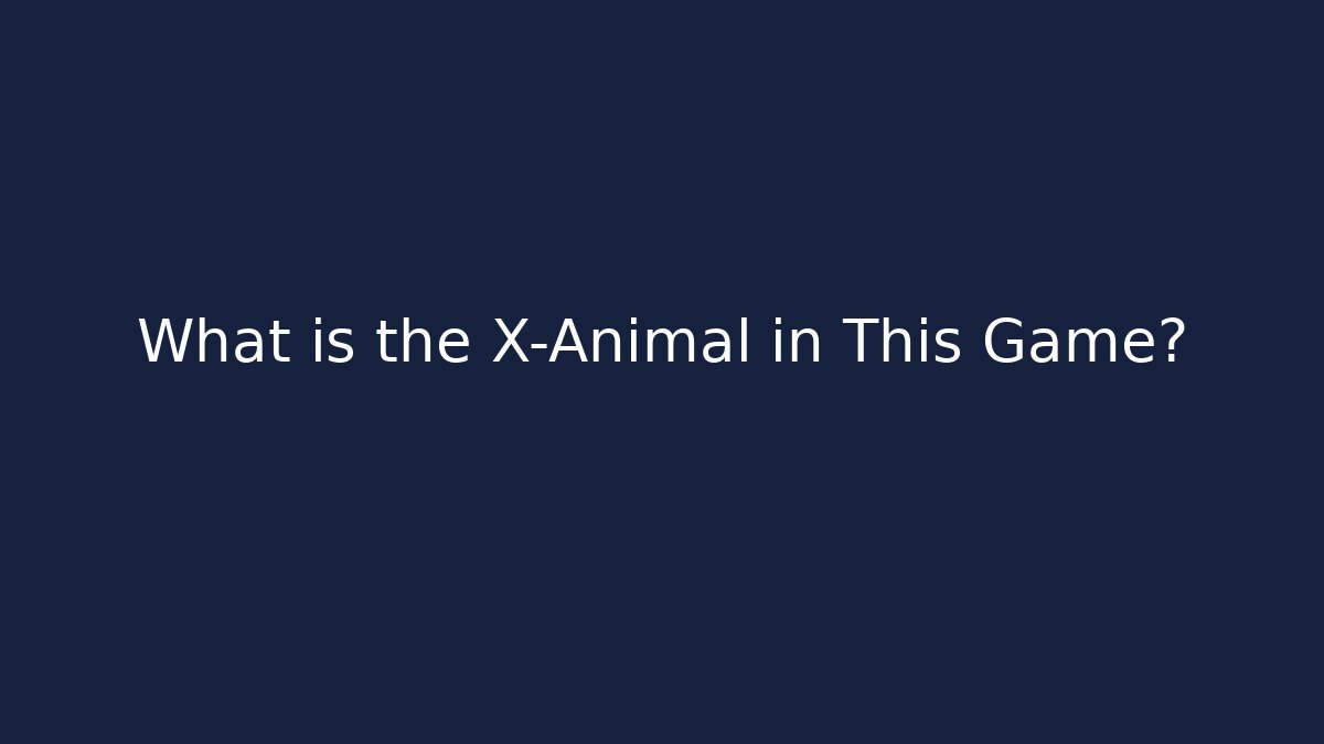 What is the X-Animal in This Game? - Vintage E-Juice