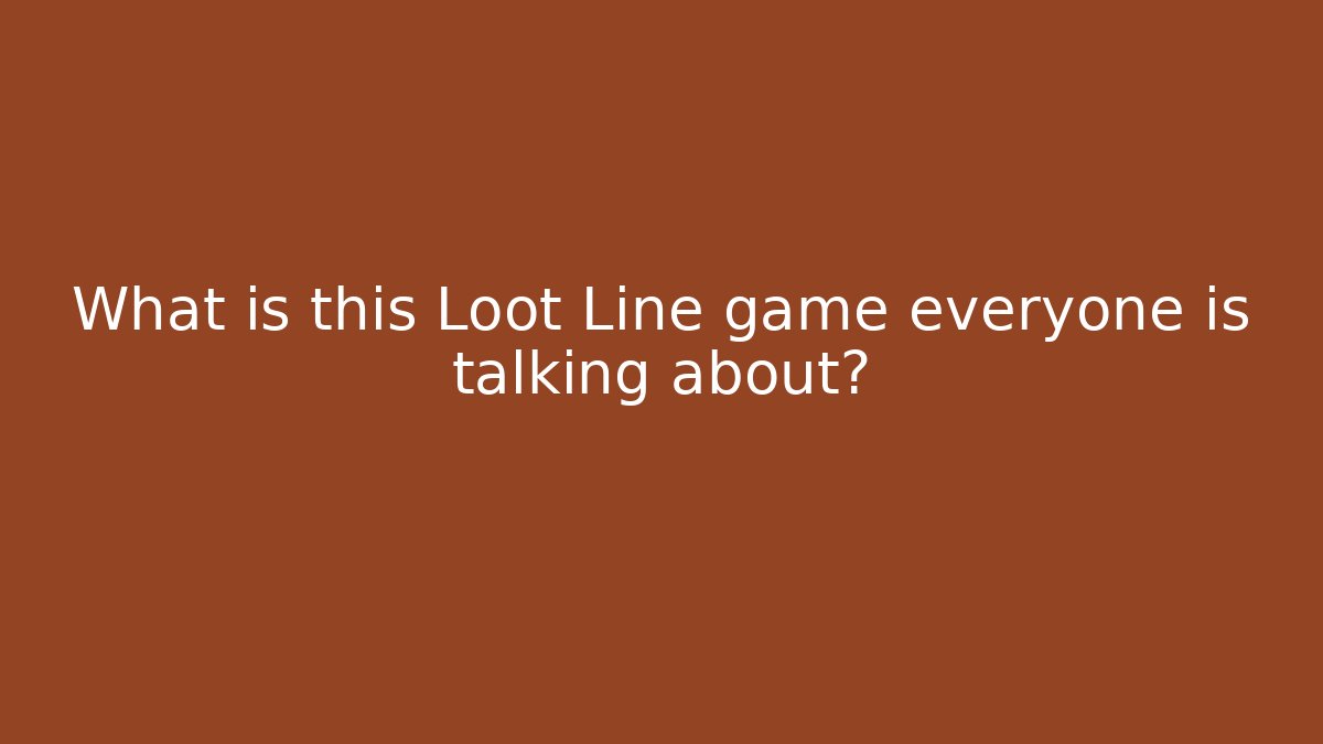 What is this Loot Line game everyone is talking about? - Vintage E-Juice