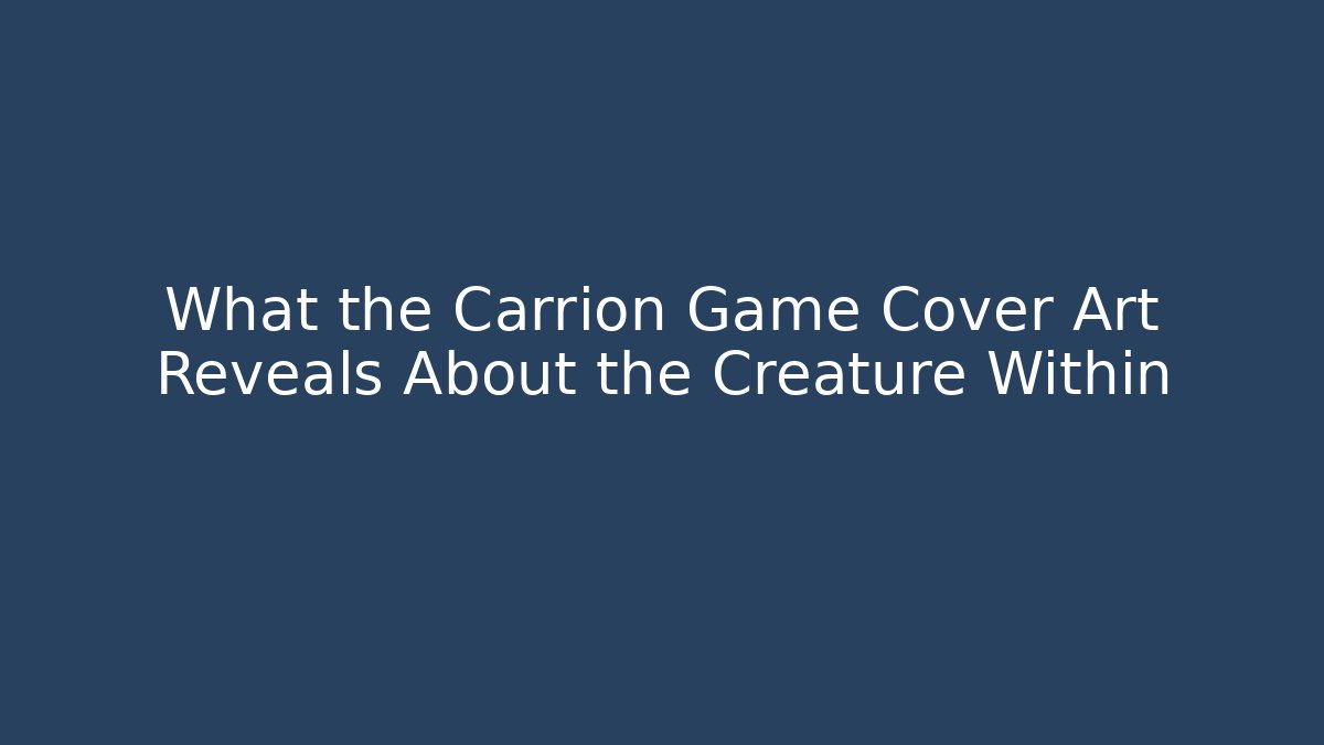 What the Carrion Game Cover Art Reveals About the Creature Within