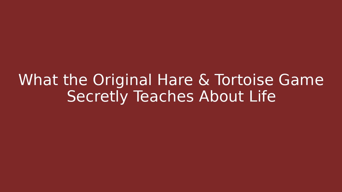 What the Original Hare & Tortoise Game Secretly Teaches About Life