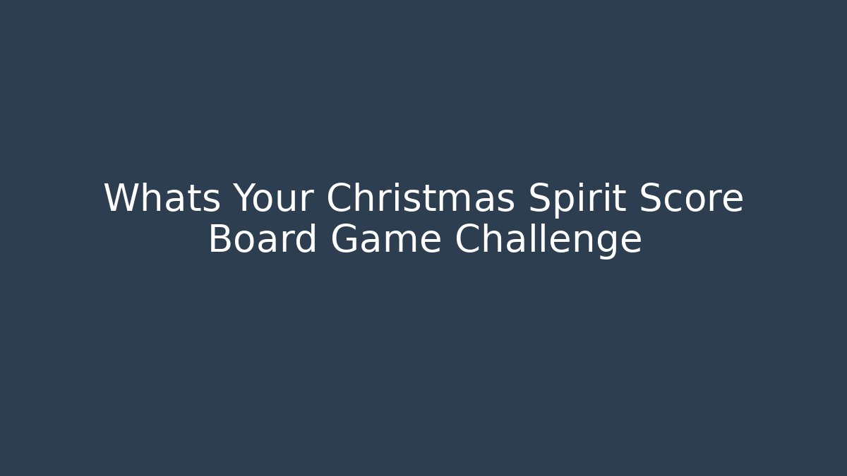 Whats Your Christmas Spirit Score Board Game Challenge
