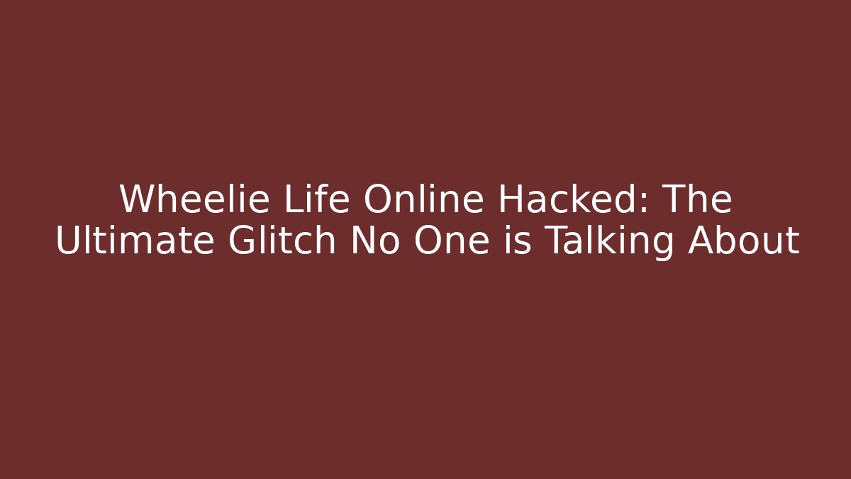 Wheelie Life Online Hacked: The Ultimate Glitch No One is Talking About
