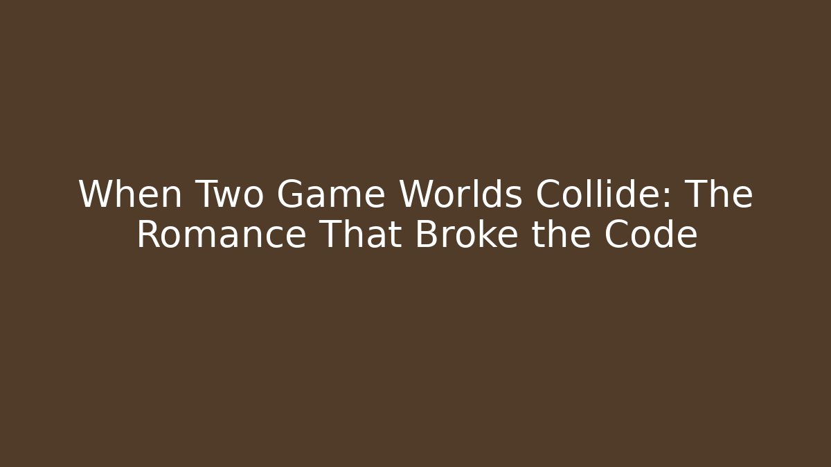 When Two Game Worlds Collide: The Romance That Broke the Code - Vintage E-Juice