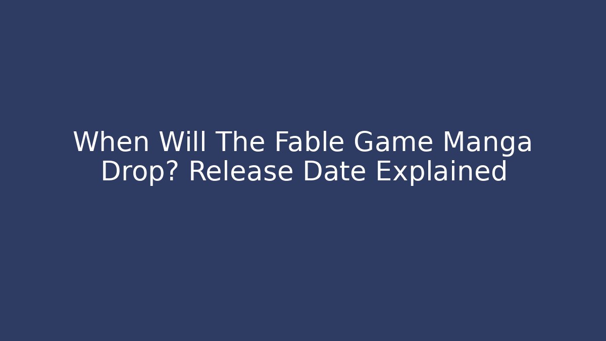When Will The Fable Game Manga Drop? Release Date Explained