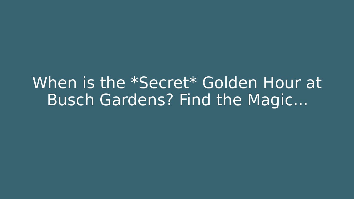 When is the *Secret* Golden Hour at Busch Gardens? Find the Magic…
