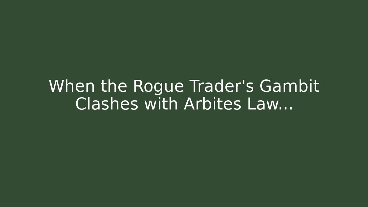 When the Rogue Trader's Gambit Clashes with Arbites Law… - Vintage E-Juice