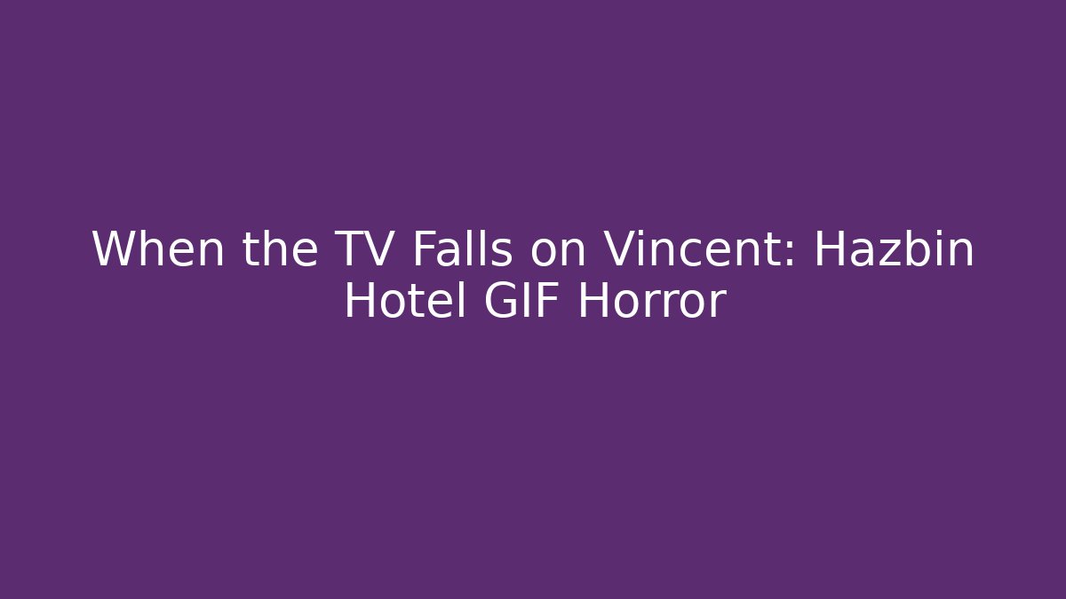 When the TV Falls on Vincent: Hazbin Hotel GIF Horror