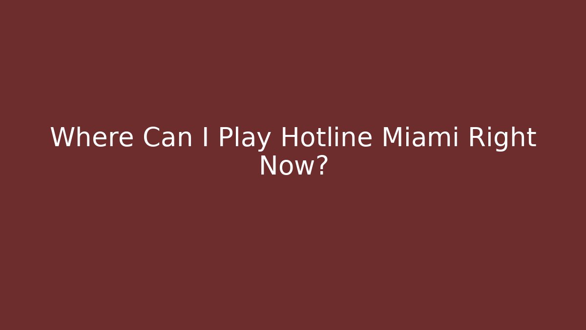 Where Can I Play Hotline Miami Right Now? - Vintage E-Juice
